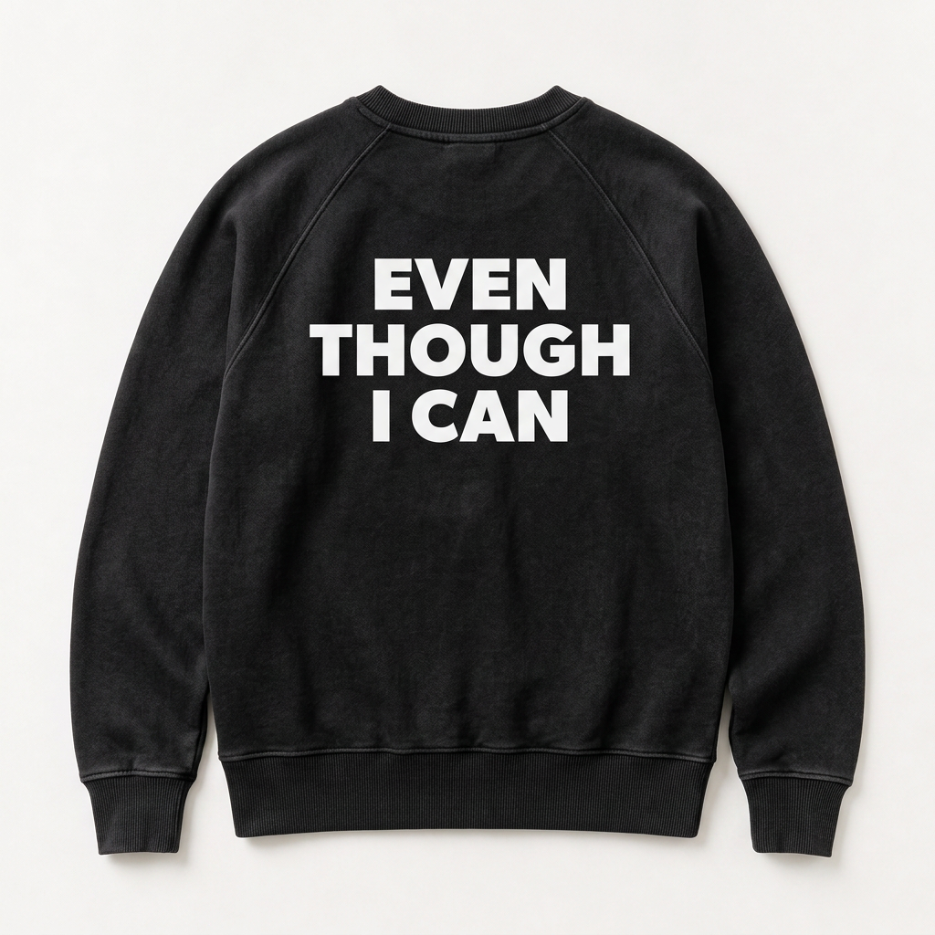 APOET Even Though I Can heavyweight sweatshirt — Drop 001